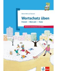 Wortschatz üben. Freizeit - Mein Jahr - Feste. Deutsch als Zweitsprache in der Schule