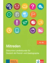 Mitreden. Diskursive Landeskunde für Deutsch als Zweit- und Fremdsprache. Lehrerbuch +Online-Angebot