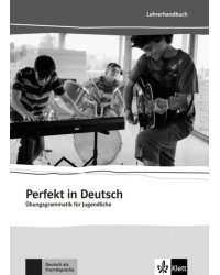 Perfekt in Deutsch. Übungsgrammatik für Jugendliche. Lehrerbuch