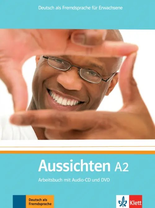 Aussichten. Deutsch als Fremdsprache Aussichten. A2. Arbeitsbuch mit Audio-CD und DVD