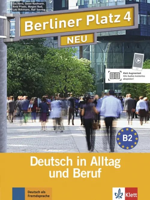 Berliner Platz. Deutsch im Alltag. DaF Berliner Platz 4 NEU. B2. Deutsch in Alltag und Beruf. Lehr- und Arbeitsbuch mit 2 Audio-CDs