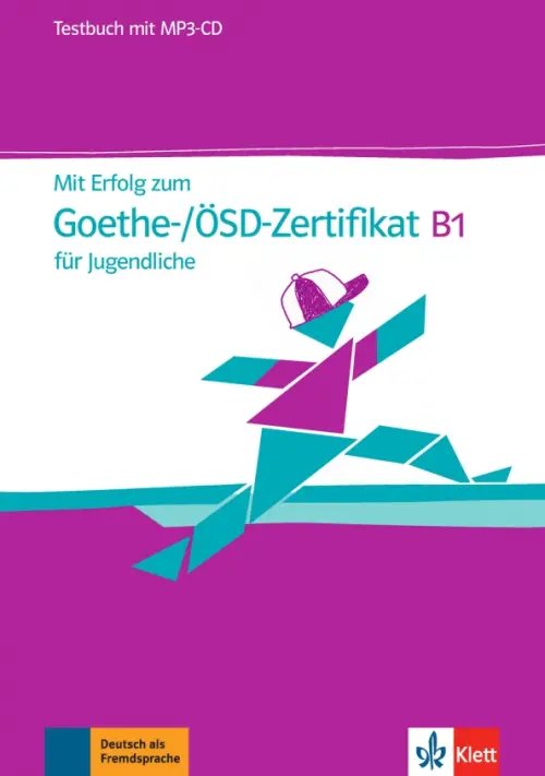 Mit Erfolg. Deutsch als Fremdsprache Mit Erfolg zum Goethe-/ÖSD-Zertifikat B1 für Jugendliche. Testbuch mit MP3-CD