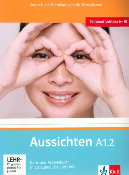 Aussichten. Deutsch als Fremdsprache Aussichten. A1.2. Kurs- und Arbeitsbuch mit 2 Audio-CDs und DVD
