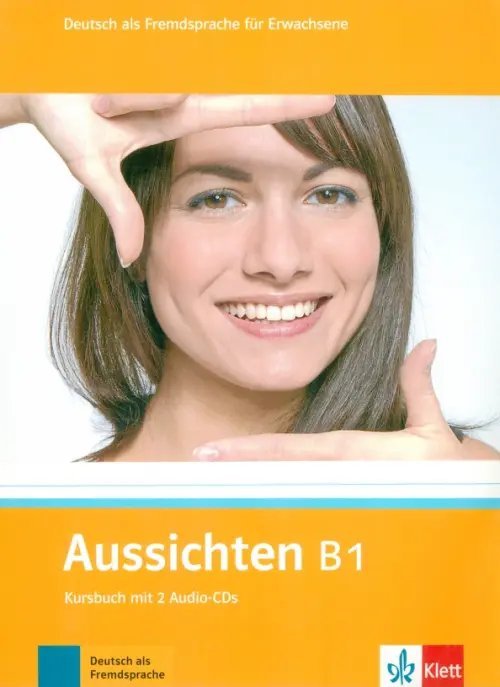 Aussichten. Deutsch als Fremdsprache Aussichten. B1. Kursbuch mit 2 Audio-CDs