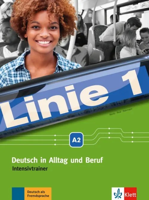 Linie 1 A2. Deutsch in Alltag und Beruf. Intensivtrainer