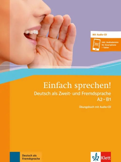 Einfach sprechen! A2-B1. Deutsch als Zweit- und Fremdsprache. Übungsbuch + Audio-CD + Online-Angebot Einfach sprechen! A2-B1. Deutsch als Zweit- und Fremdsprache. Übungsbuch + Audio-CD + Online-Angebot