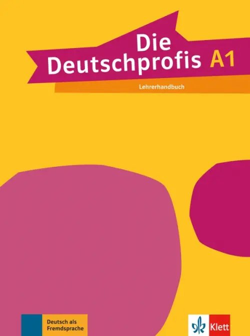 Die Deutschprofis. Deutsch als Fremdsprache Die Deutschprofis A1. Lehrerhandbuch