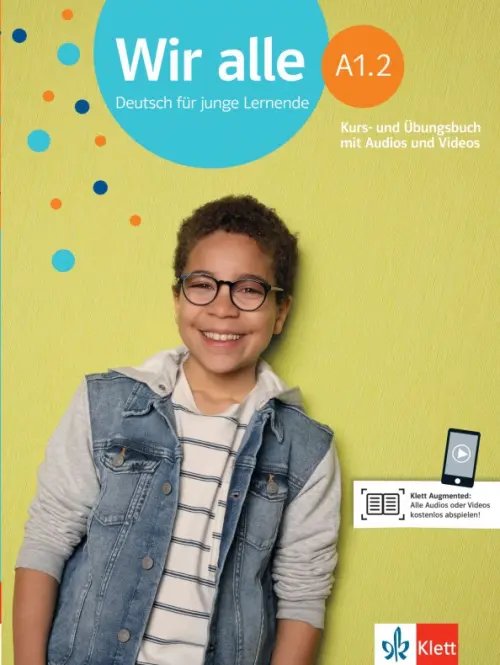 Wir alle. Deutsch fur junge Lernende Wir alle A1.2. Deutsch für junge Lernende. Kurs- und Übungsbuch mit Audios und Videos
