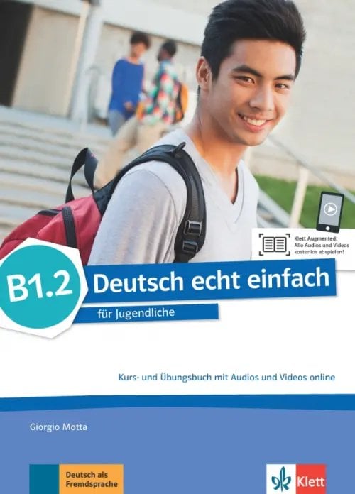 Deutsch echt einfach. Deutsch fur Jugendliche. DaF Deutsch echt einfach B1.2. Deutsch für Jugendliche. Kurs- und Übungsbuch mit Audios und Videos