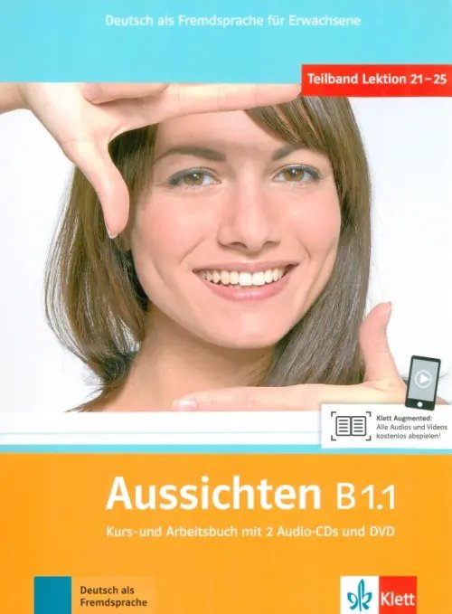 Aussichten. Deutsch als Fremdsprache Aussichten. B1.1. Kurs- und Arbeitsbuch mit 2 Audio-CDs und DVD