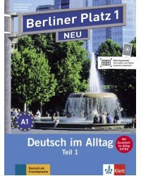 Berliner Platz 1 NEU. A1. Deutsch im Alltag. Lehr- und Arbeitsbuch Teil 1 mit Audios
