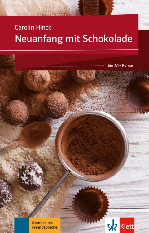 Обложка книги «Neuanfang mit Schokolade. Ein A1-Roman + Online-Angebot» — Hinck Carolin, ISBN 9783125560482