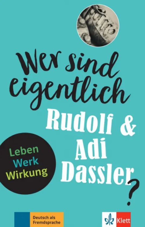 Wer sind eigentlich Rudolf &amp; Adi Dassler? Leben - Werk - Wirkung + Online-Angebot