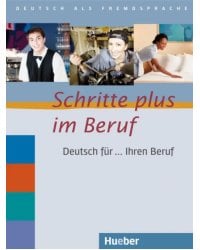 Schritte plus im Beruf. Übungsbuch. Deutsch für ... Ihren Beruf. Deutsch als Fremdsprache