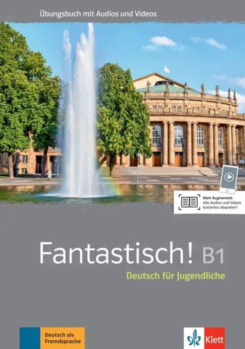 Fantastisch! Deutsch fur Jugendliche. DaF Fantastisch! B1. Deutsch für Jugendliche. Übungsbuch mit Audios und Videos