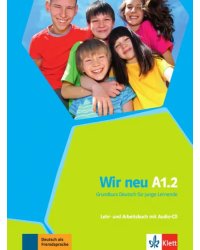 Wir neu A1.2. Grundkurs Deutsch für junge Lernende. Lehr- und Arbeitsbuch mit Audio-CD