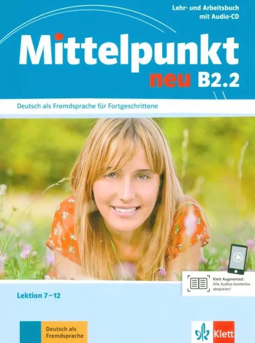 Mittelpunkt. DaF fur Fortgeschrittene Mittelpunkt neu B2.2. Lehr- und Arbeitsbuch, Lektion 7-12 + Audio-CD zum Arbeitsbuch