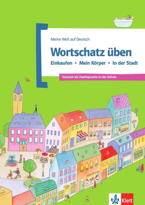 Meine Welt auf Deutsch Wortschatz üben. Einkaufen - Mein Körper - In der Stadt. Deutsch als Zweitsprache in der Schule