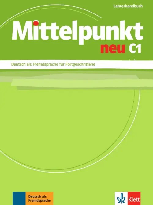 Mittelpunkt. DaF fur Fortgeschrittene Mittelpunkt neu C1. Deutsch als Fremdsprache für Fortgeschrittene. Lehrerhandbuch