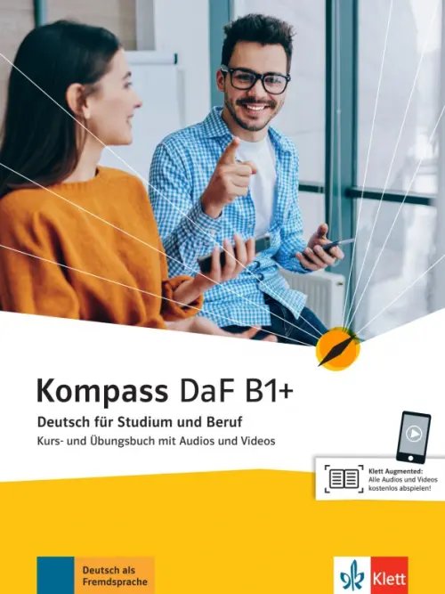 Kompass DaF. Deutsch fur Studium und Beruf Kompass DaF B1+. Deutsch für Studium und Beruf. Kurs- und Übungsbuch mit Audios und Videos