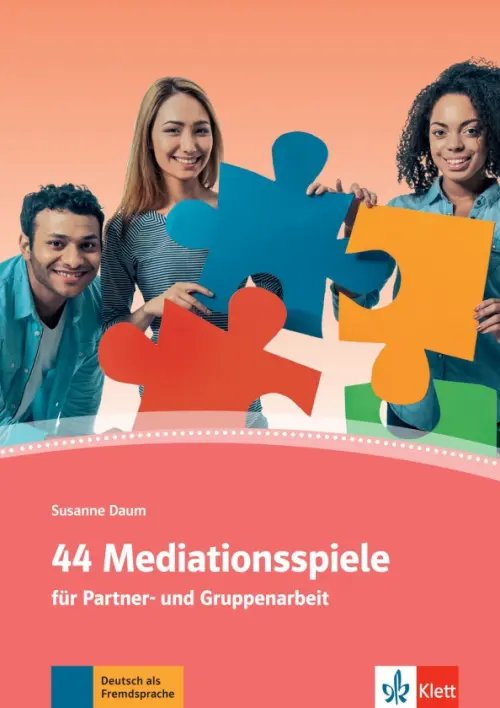 44 Mediationsspiele für Partner- und Gruppenarbeit. Deutsch als Fremd- und Zweitsprache 44 Mediationsspiele für Partner- und Gruppenarbeit. Deutsch als Fremd- und Zweitsprache