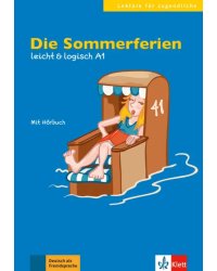 Die Sommerferien. Leicht &amp; logisch A1 + Online