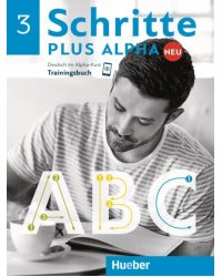 Schritte plus Alpha Neu 3. Trainingsbuch. Deutsch im Alpha-Kurs. Deutsch als Zweitsprache