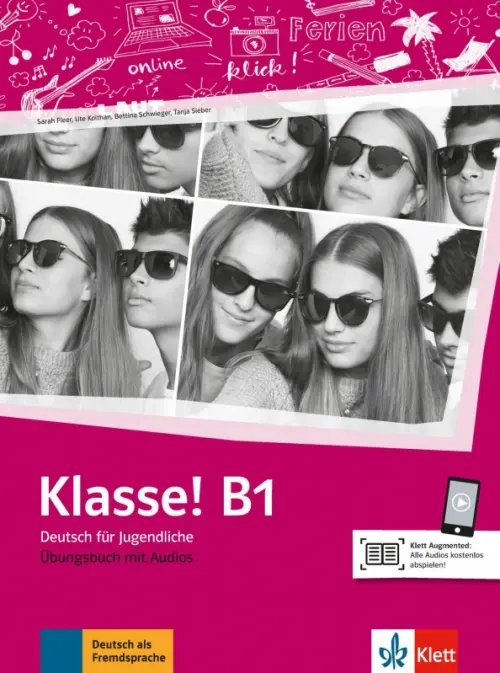 Klasse! Deutsch fur Jugendliche. DaF Klasse! B1. Deutsch für Jugendliche. Übungsbuch mit Audios