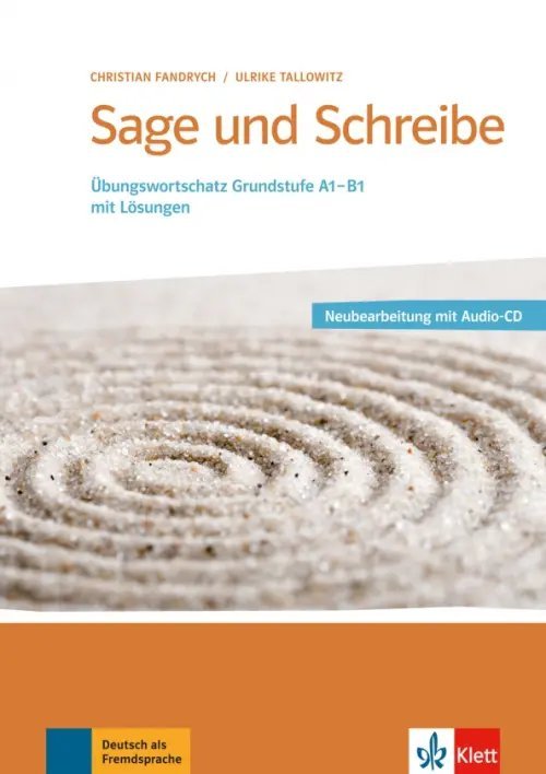 Sage und Schreibe - Neubearbeitung. Übungswortschatz Grundstufe A1-B1 mit Lösungen + 2 Audio-CDs Sage und Schreibe - Neubearbeitung. Übungswortschatz Grundstufe A1-B1 mit Lösungen + 2 Audio-CDs
