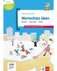 Wortschatz üben. Freizeit - Mein Jahr - Feste. Deutsch als Zweitsprache in der Schule + CD-ROM