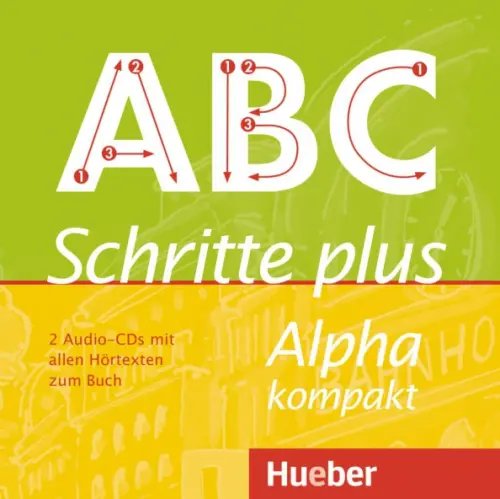 Schritte plus Alpha kompakt Schritte plus Alpha kompakt. 2 Audio-CDs zum Kursbuch. Deutsch als Zweitsprache