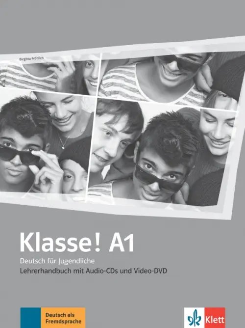 Klasse! Deutsch fur Jugendliche. DaF Klasse! A1. Deutsch für Jugendliche. Lehrerhandbuch mit 4 Audio-CDs und Video-DVD