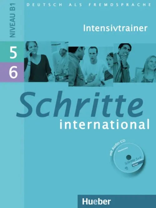 Schritte international. Deutsch als Fremdsprache Schritte international 5+6. Intensivtrainer mit Audio-CD zu Band 5 und 6. Deutsch als Fremdsprache