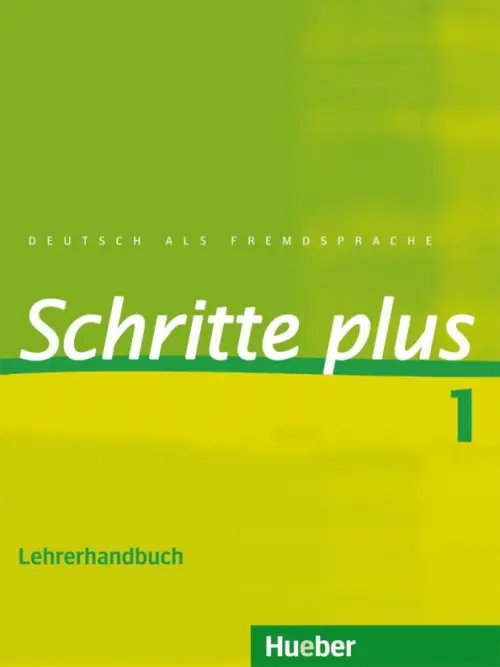 Schritte plus. Deutsch als Fremdsprache Schritte plus 1. Lehrerhandbuch. Deutsch als Fremdsprache