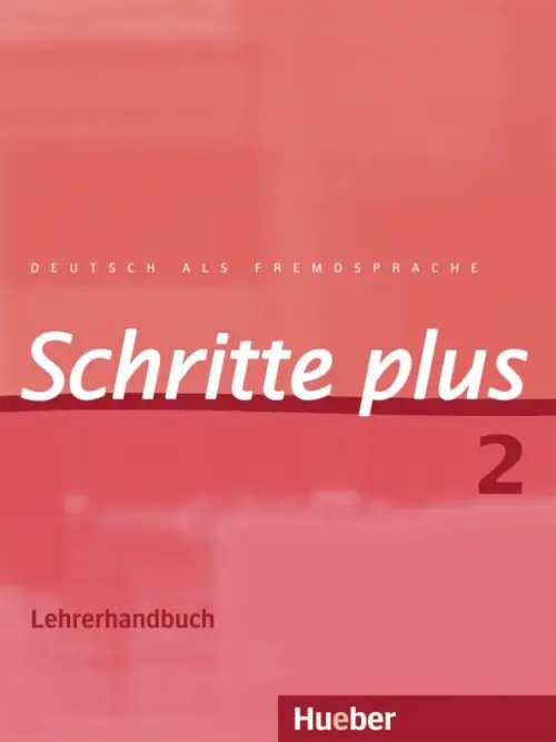 Schritte plus. Deutsch als Fremdsprache Schritte plus 2. Lehrerhandbuch. Deutsch als Fremdsprache