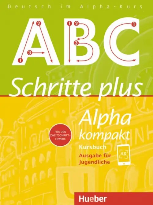 Schritte plus Alpha. Deutsch als Fremdsprache Schritte plus Alpha kompakt - Ausgabe für Jugendliche. Kursbuch. Deutsch als Zweitsprache
