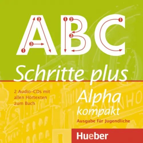 Schritte plus Alpha kompakt Schritte plus Alpha kompakt - Ausgabe für Jugendliche. 2 Audio-CDs zum Kursbuch