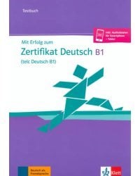 Mit Erfolg zum Zertifikat Deutsch, telc Deutsch B1. Testbuch + online
