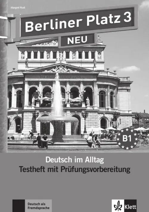 Berliner Platz. Deutsch im Alltag. DaF Berliner Platz 3 NEU. B1. Deutsch im Alltag. Testheft zur Prüfungsvorbereitung mit Audio-CD