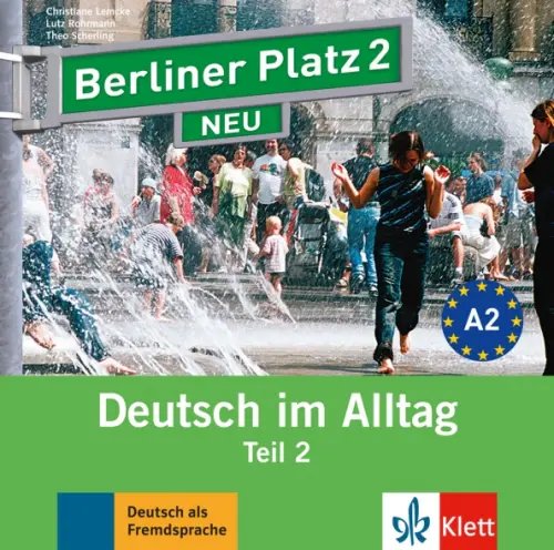 Berliner Platz. Deutsch im Alltag. DaF Berliner Platz 2 NEU. A2. Deutsch im Alltag. Audio-CD zum Lehrbuch, Teil 2