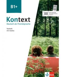 Kontext B1+. Deutsch als Fremdsprache. Testheft mit Audios