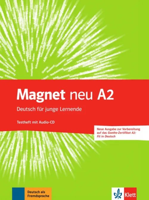 Magnet. Deutsch fur junge Lernende. DaF Magnet neu A2. Deutsch für junge Lernende. Testheft + Audio-CD. Goethe-Zertifikat A2. Fit in Deutsch
