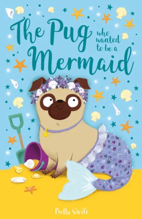 The Pug Who Wanted to... The Pug Who Wanted to Be a Mermaid