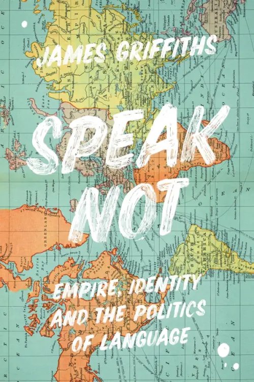 Speak Not. Empire, Identity and the Politics of Language