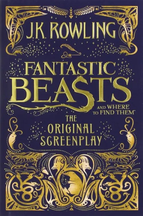 Fantastic Beasts and Where to Find Them. The Original Screenplay Fantastic Beasts and Where to Find Them. The Original Screenplay