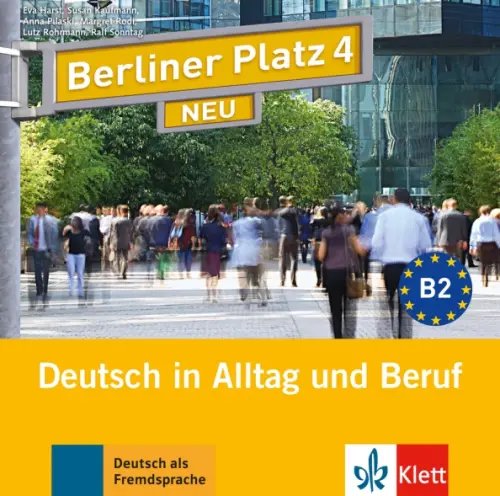 Berliner Platz. Deutsch im Alltag. DaF Berliner Platz 4 NEU. B2. Deutsch in Alltag und Beruf. 2 Audio-CDs zum Lehrbuch