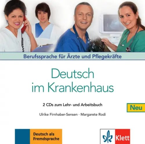 Deutsch im Krankenhaus Deutsch im Krankenhaus Neu. Berufssprache für Ärzte und Pflegekräfte, 2 Audio-CDs