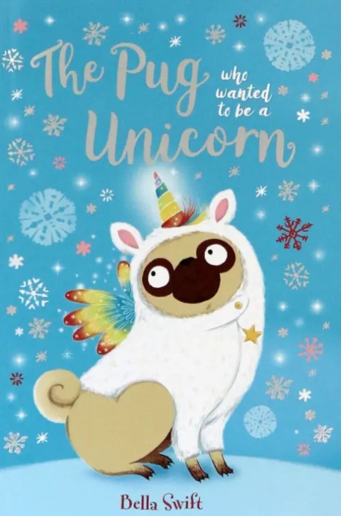 The Pug Who Wanted to... The Pug Who Wanted to Be a Unicorn