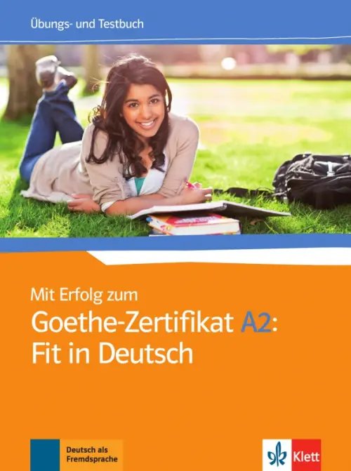 Mit Erfolg. Deutsch als Fremdsprache Mit Erfolg zum Goethe-Zertifikat A2. Fit in Deutsch. Übungs- und Testbuch