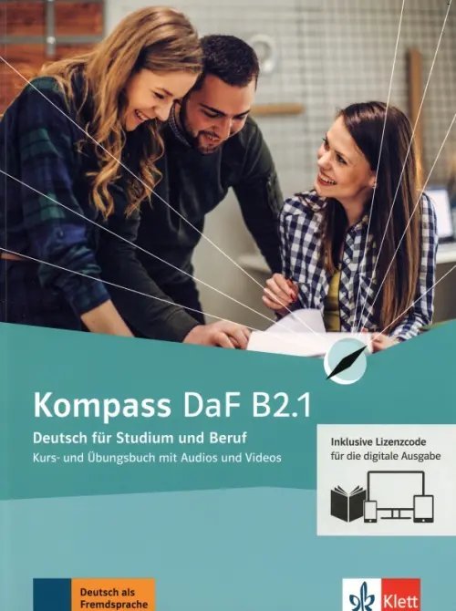 Kompass DaF. Deutsch fur Studium und Beruf Kompass DaF B2.1. Deutsch fur Studium und Beruf. Kurs- und Ubungsbuch mit Audios-Videos. Teil 1